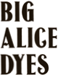 Big Alice Dyes